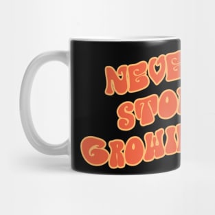 Never Stop Growing Mug